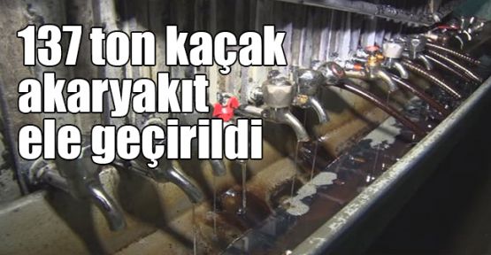 137 ton kaçak akaryakıt ele geçirildi