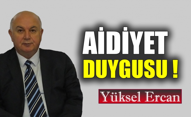 Aidiyet duygusu !