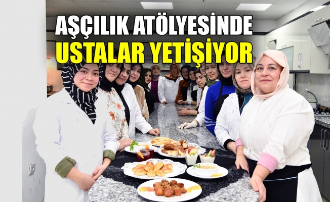 Aşçılık atölyesinde ustalar yetişiyor