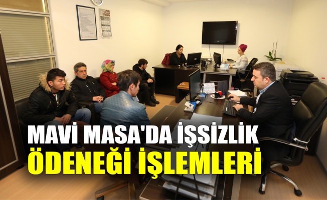 Mavi Masa'da işsizlik ödeneği işlemleri