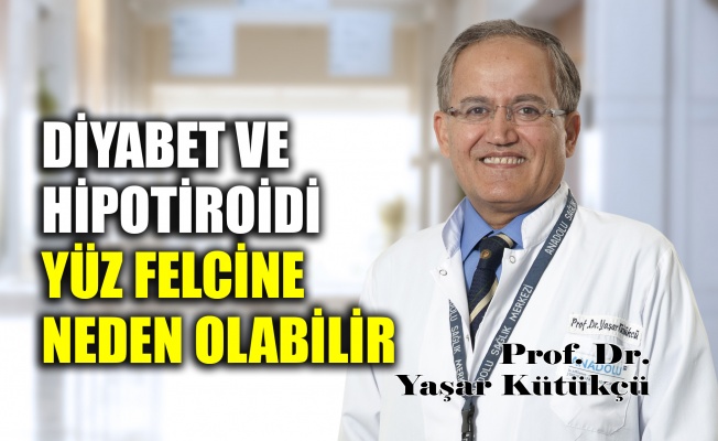 Diyabet ve hipotiroidi yüz felcine neden olabilir