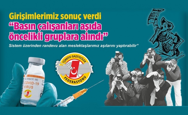 Basın çalışanları aşıda öncelikli gruba alındı