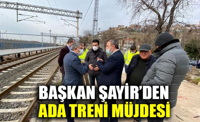 Başkan Şayir’den ADA Treni müjdesi