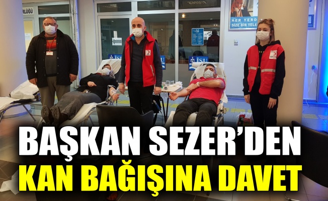 Başkan Sezer’den kan bağışına davet