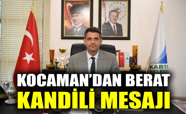 Kocaman’dan Berat Kandili mesajı