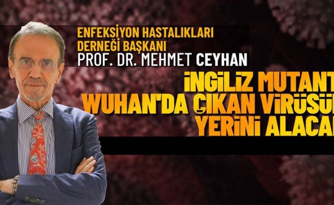 Prof. Dr. Mehmet Ceyhan'dan mutant virüs uyarısı (Özel Haber)