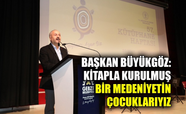 Büyükgöz: Kitapla kurulmuş bir medeniyetin çocuklarıyız