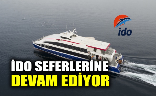 İDO seferlerine devam ediyor