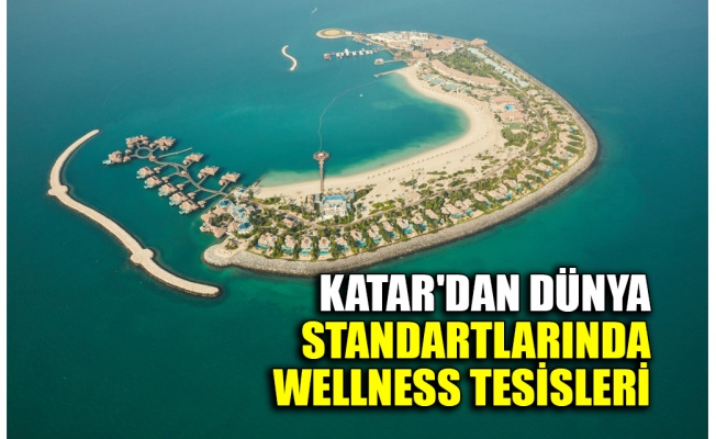 Katar'dan dünya standartlarında wellness tesisleri