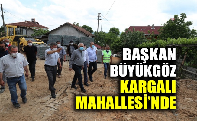 Başkan Büyükgöz Kargalı Mahallesi’nde