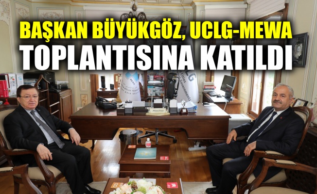 Başkan Büyükgöz, UCLG-MEWA toplantısına katıldı