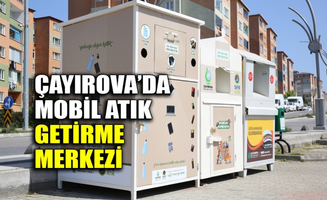 Çayırova’da mobil atık getirme merkezi