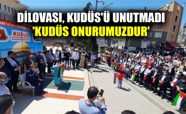 Dilovası, Kudüs'ü unutmadı: Kudüs onurumuzdur