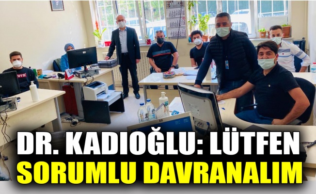 Kadıoğlu: Lütfen sorumlu davranalım