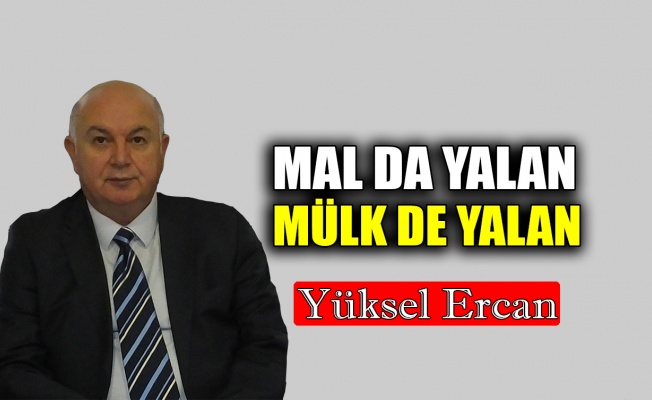 Mal da yalan mülk de yalan