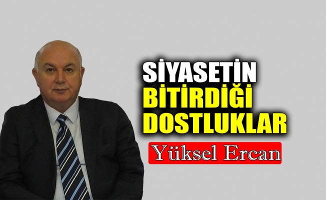 Siyasetin bitirdiği dostluklar