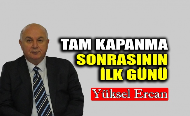 Tam Kapanma sonrasının ilk günü