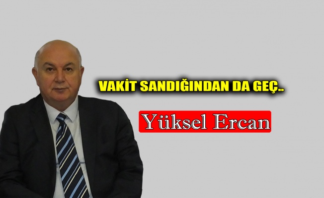 Vakit sandığından da geç..