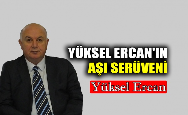 Yüksel Ercan'ın aşı serüveni