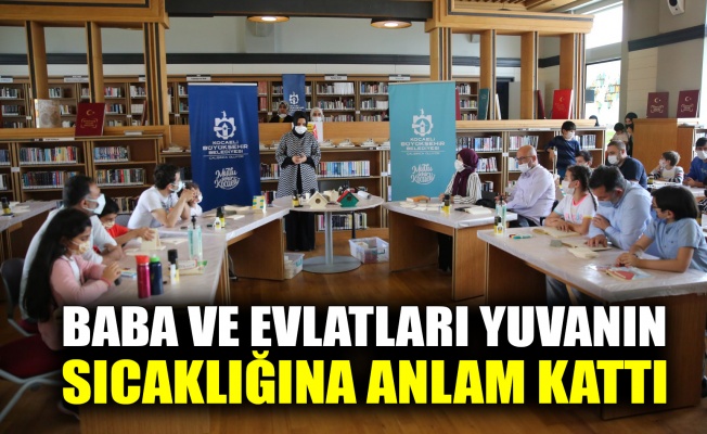 Baba ve evlatları yuvanın sıcaklığına anlam kattı