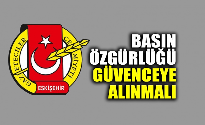 Basın özgürlüğü güvenceye alınmalı