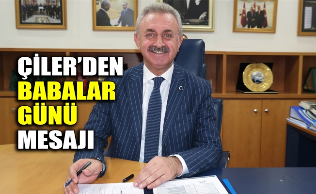 Çiler’den Babalar Günü mesajı