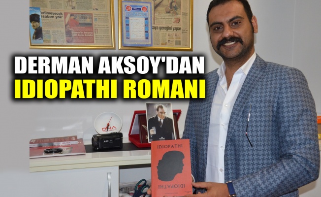 Derman Aksoy'dan IDIOPATHI romanı