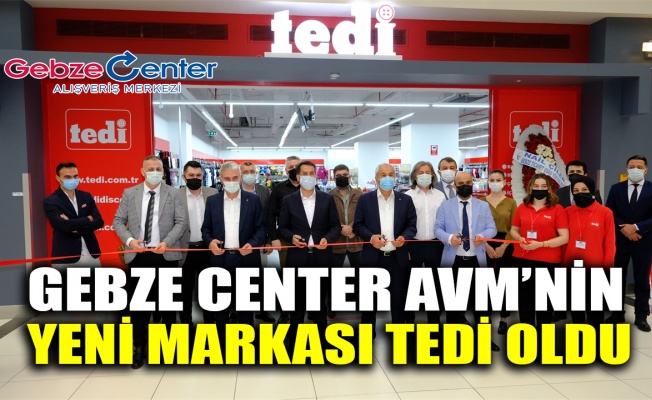 Gebze Center AVM’nin yeni markası TEDİ oldu