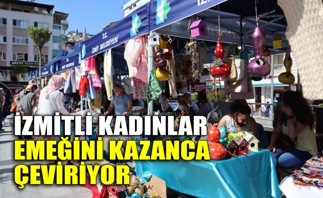 İzmitli kadınlar emeğini kazanca çeviriyor