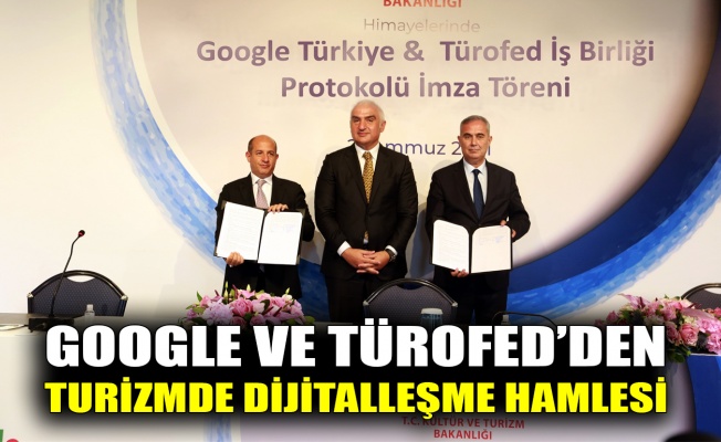 Google ve TÜROFED’den turizmde dijitalleşme hamlesi