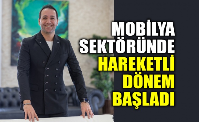 Mobilya sektöründe hareketli dönem başladı