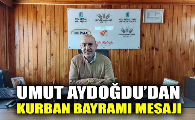 Umut Aydoğdu'dan Kurban Bayramı mesajı