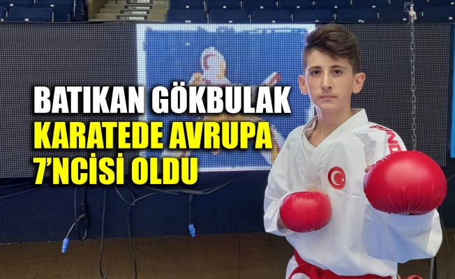 Batıkan Gökbulak karatede Avrupa 7’ncisi oldu