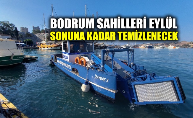 Bodrum sahilleri eylül sonuna kadar temizlenecek