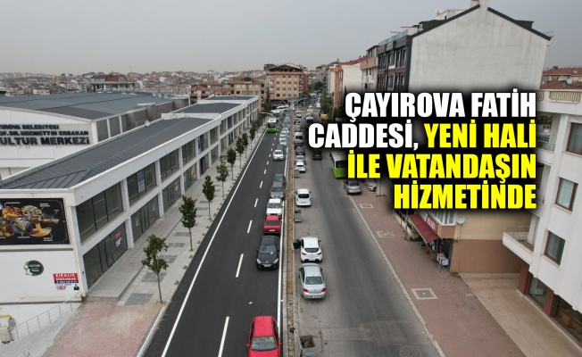 Çayırova Fatih Caddesi, yeni hali ile vatandaşın hizmetinde