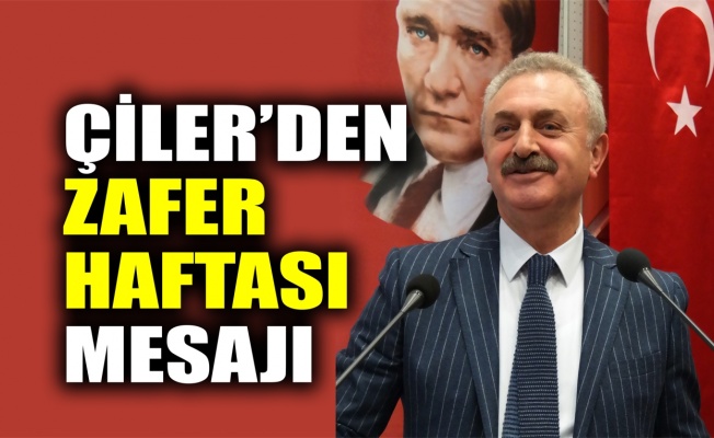 Çiler’den Zafer Haftası mesajı