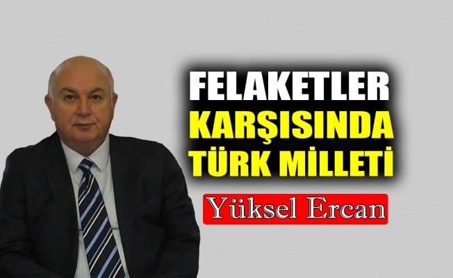 Felaketler karşısında Türk milleti