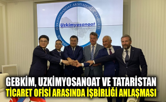 GEBKİM, Uzkimyosanoat ve Tataristan Ticaret Ofisi arasında işbirliği anlaşması