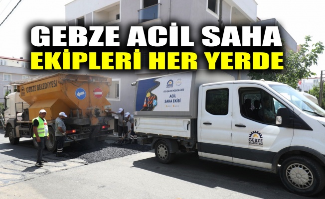 Gebze Acil Saha Ekipleri her yerde