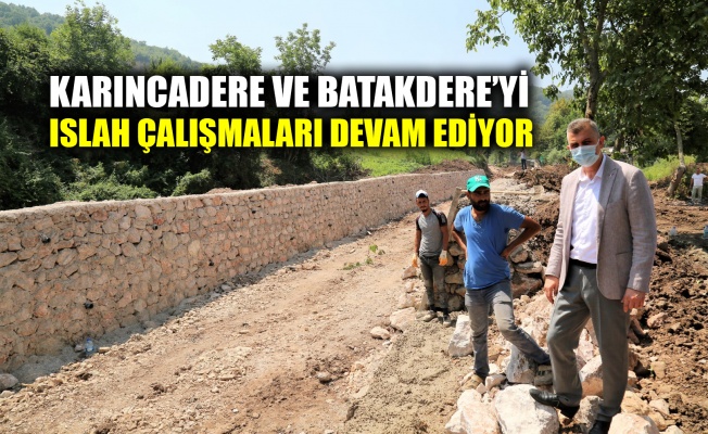 Karıncadere ve Batakdere’yi ıslah çalışmaları devam ediyor