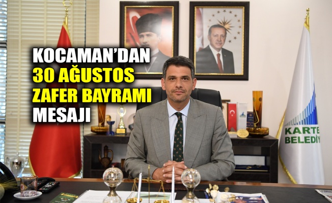 Kocaman’dan 30 Ağustos Zafer Bayramı mesajı