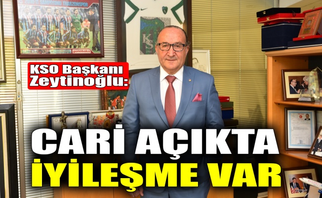 KSO Başkanı Zeytinoğlu: Cari açıkta iyileşme var