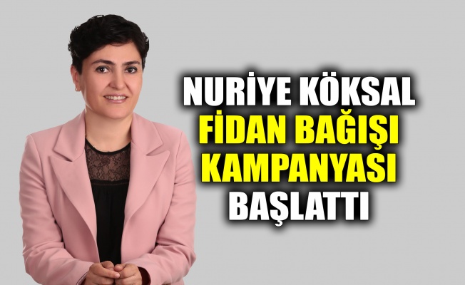 Nuriye Köksal’dan fidan kampanyasına davet