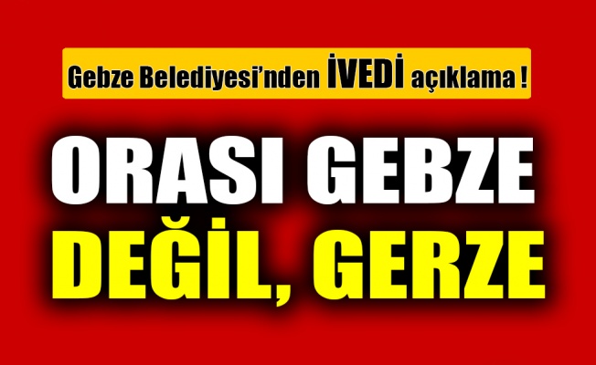 Orası Gebze değil, Gerze