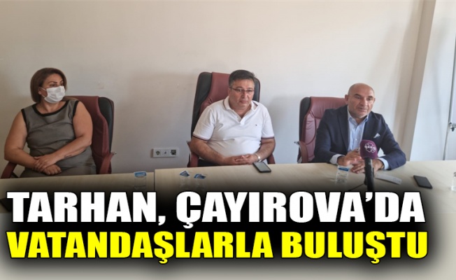 Tahsin Tarhan Çayırova’da vatandaşlarla buluştu