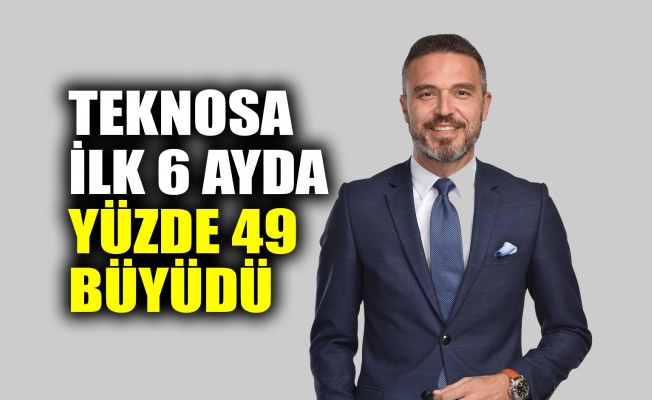 Teknosa ilk 6 ayda yüzde 49 büyüdü