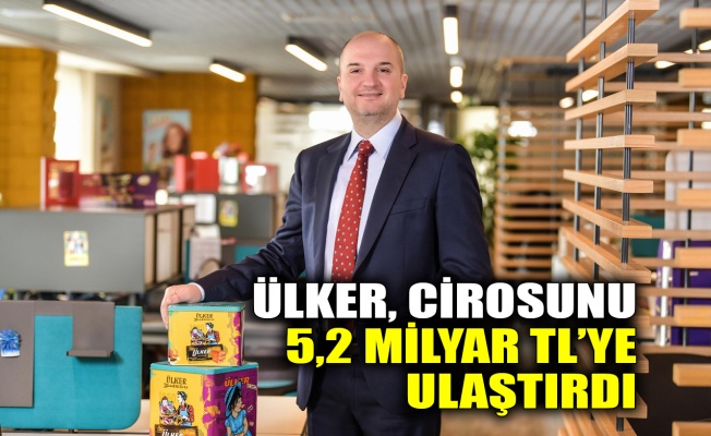 Ülker, cirosunu 5,2 milyar TL’ye ulaştırdı