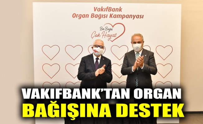 VakıfBank’tan organ bağışına destek