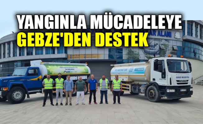 Yangınla mücadeleye Gebze'den destek 