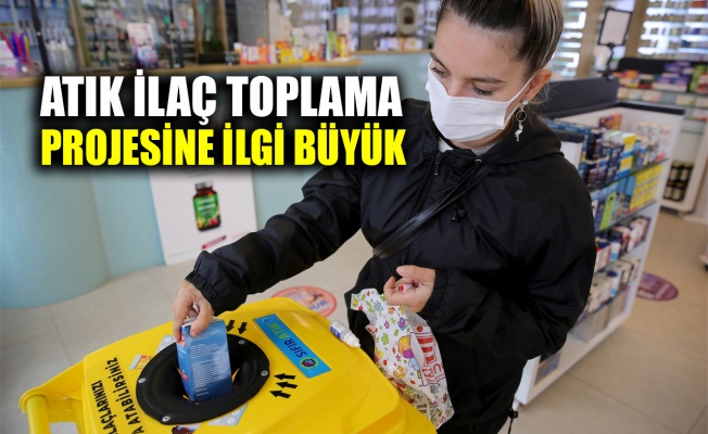 Atık ilaç toplama projesine ilgi büyük